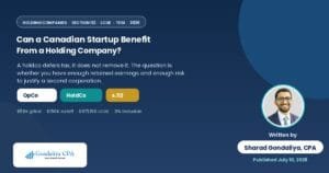 Can a Canadian Startup Benefit From a Holding Company? Key Tax and Business Considerations