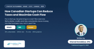 How Canadian Startups Can Reduce Taxes and Maximize Cash Flow With Strategic Tax Planning